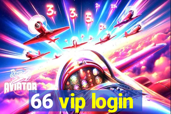 66 vip login